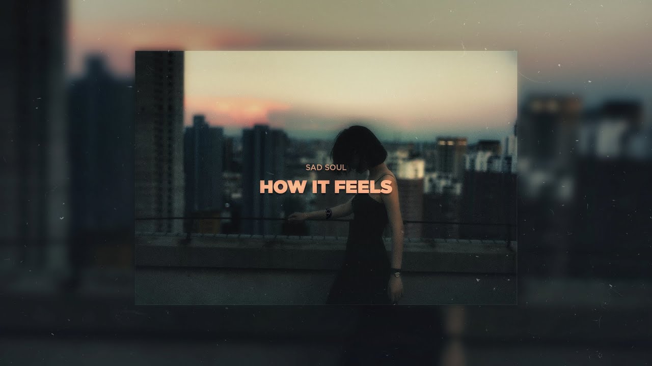 Sad Soul - How It Feels