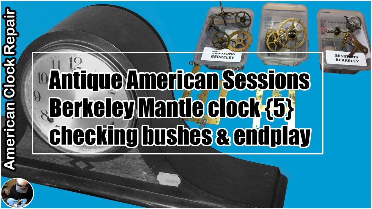 Sessions Berkeley mantle clock service / checking bushes & endplay - Part 5 #americanclockrepairs