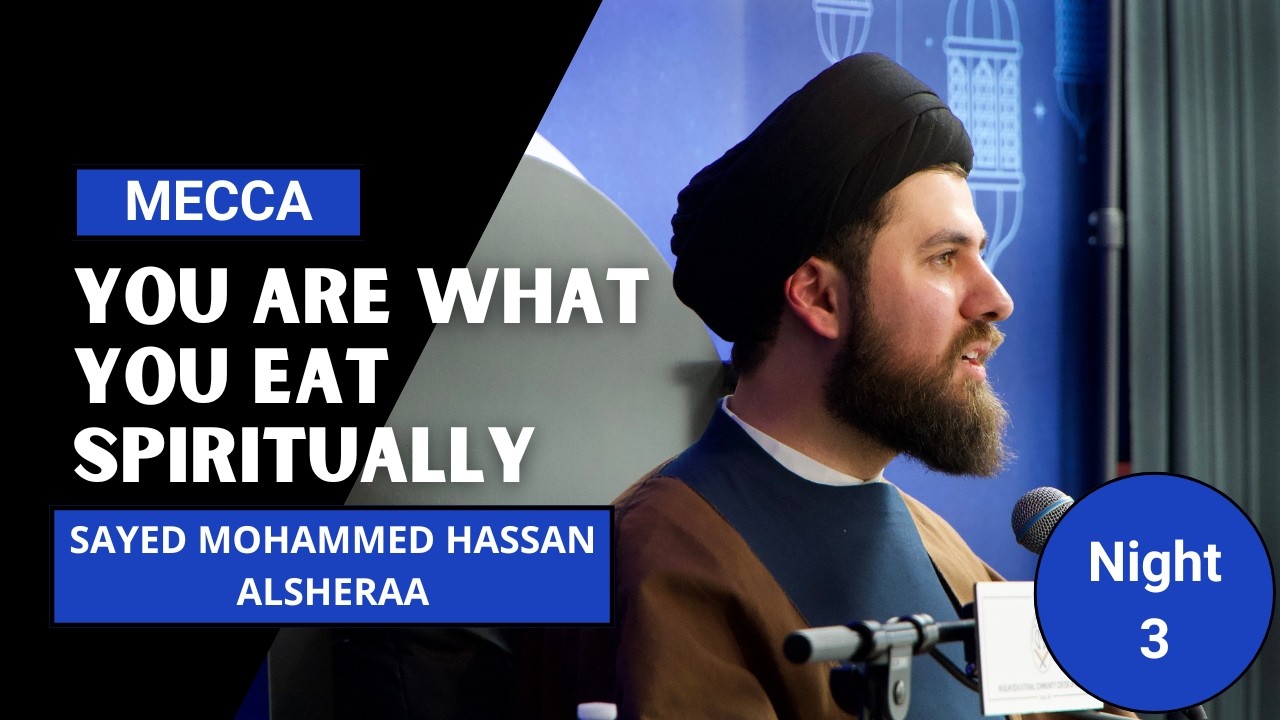 You Are What You Eat Spiritually - Sayed Mohammed Hassan Alsheraa