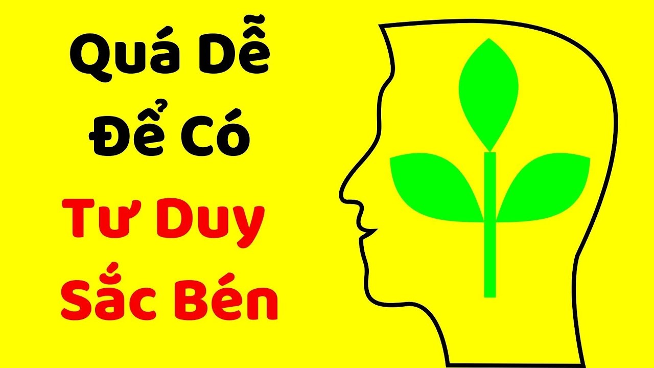 LUYỆN TƯ DUY SẮC BÉN (xem xong làm được liền vì DỄ QUÁ MÀ)