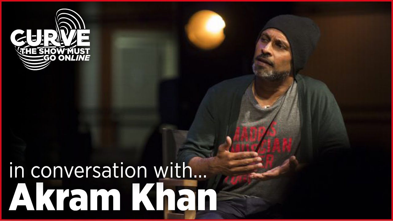 Curve In Conversation... Akram Khan