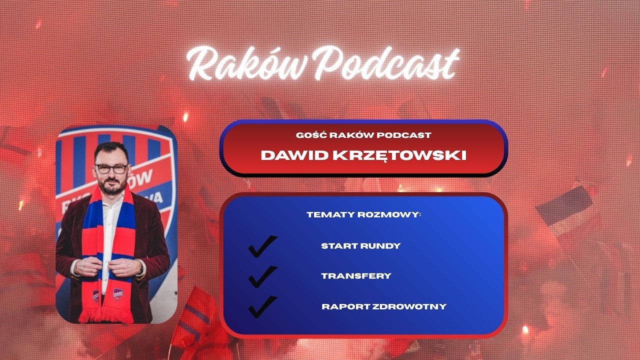 Raków Podcast GOŚĆ #11: DAWID KRZĘTOWSKI - wiceprezes RAKOWA CZĘSTOCHOWA