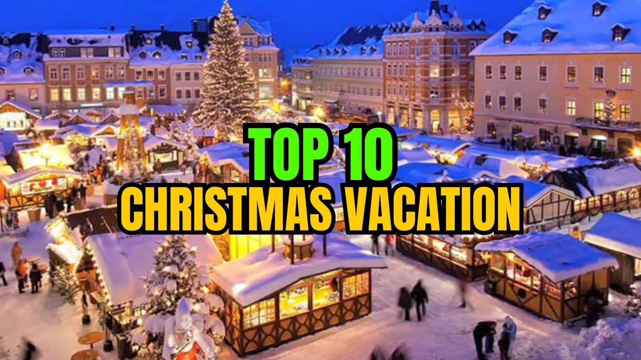 Top 10 Delightful Sites To Explore For Christmas Vacation | Christmas Vacation
