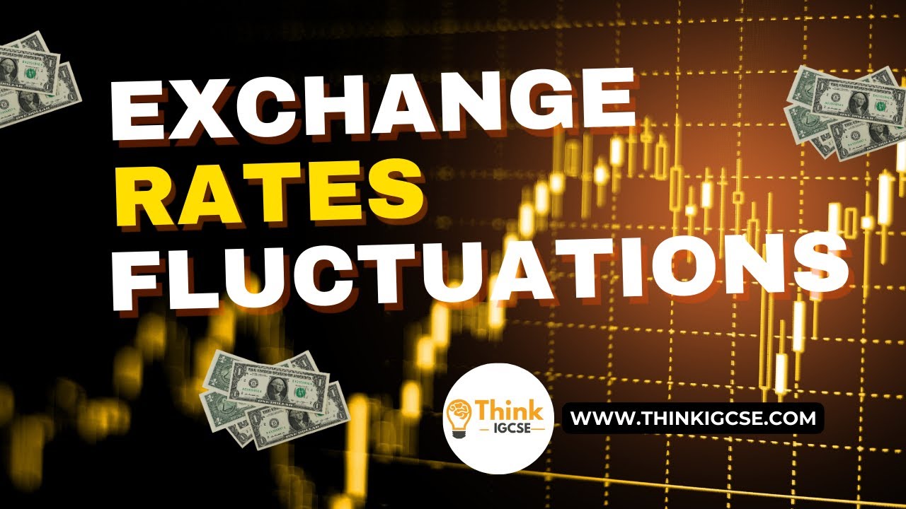 Currency Fluctuations: Understanding Exchange Rate Impacts on Business | ThinkIGCSE.com