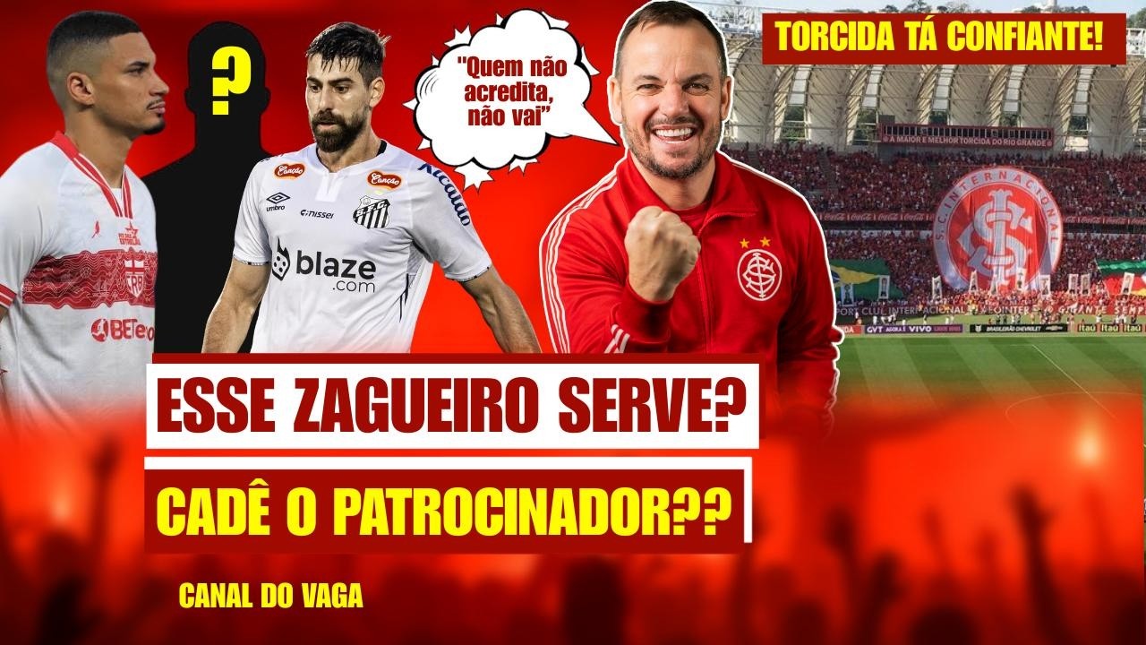 ESSE ZAGUEIRO AQUI SERVE? | INTER VAI ANUNCIAR! | CADÊ O PATROCINADOR? | TORCIDA TÁ CONFIANTE!