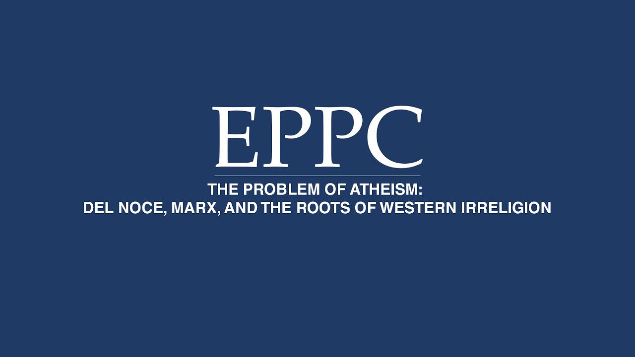 The Problem of Atheism: Del Noce, Marx, and the Roots of Western Irreligion
