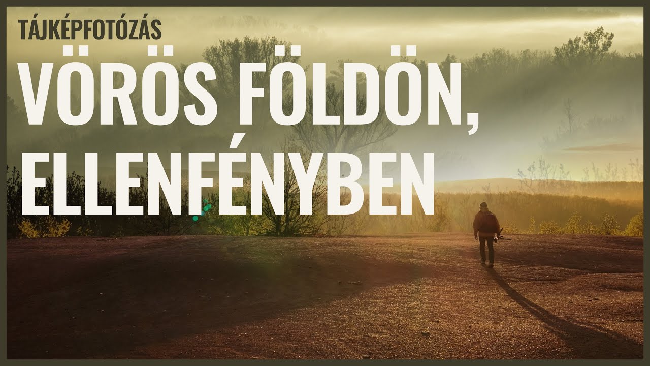 Tájképfotózás - Vörös földön, ellenfényben
