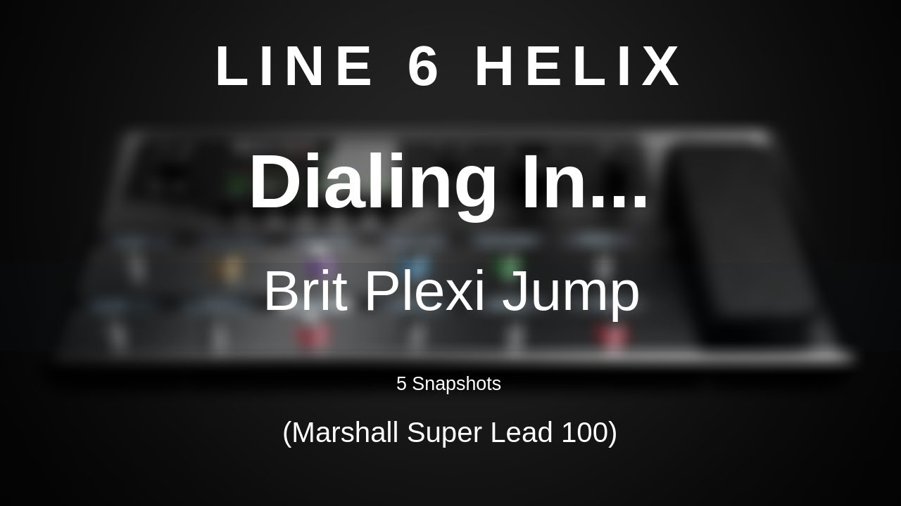 Line 6 Helix - Dialing In The Brit Plexi Jump (Marshall Super Lead 100 Jumped)
