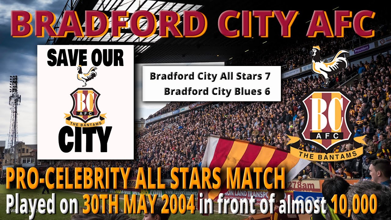 Bradford City AFC - Save Our City Appeal- A Celebrity Match - May 30th 2004