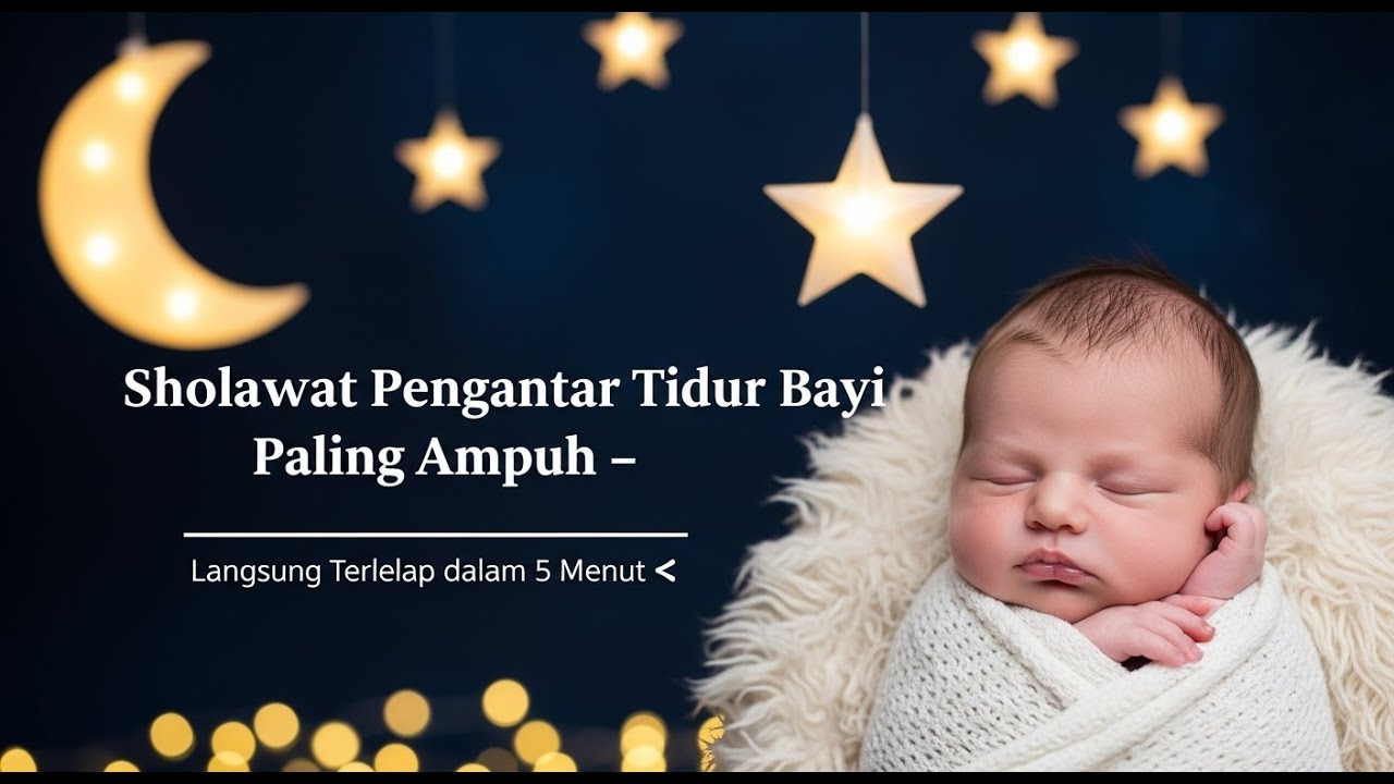 Sholawat Pengantar Tidur Agar Anak Menjadi Saleh, Pintar, dan Penurut