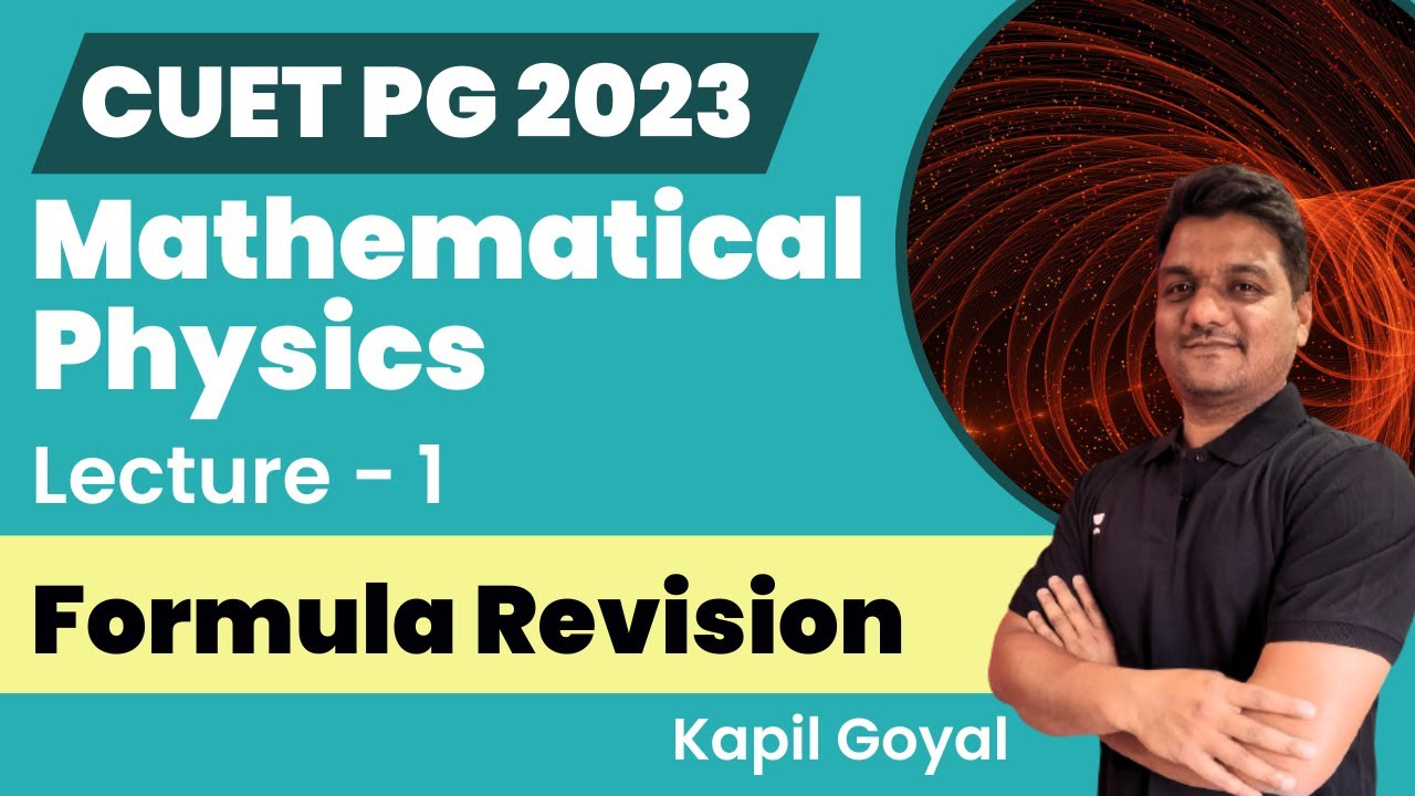 Formula Revision Mathematical Physics | L 1 | CUET PG Physics 2023 | Kapil Goyal