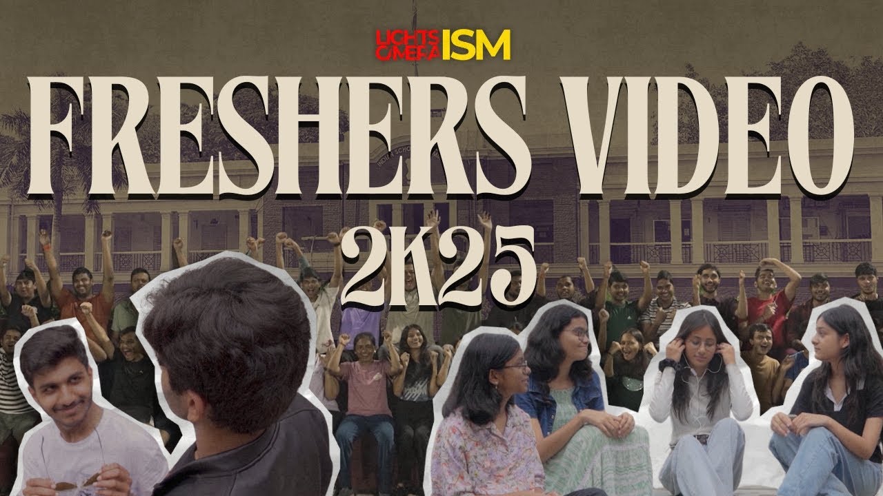 Freshers Video 2025 || LightsCameraISM || IIT (ISM) Dhanbad