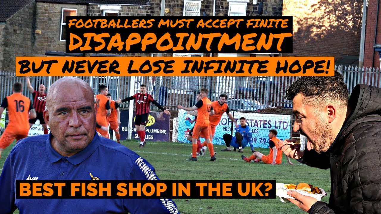 Best Fish Shop in UK!? Footballers Must Accept Finite Disappointment, But Never Lose Infinite Hope!