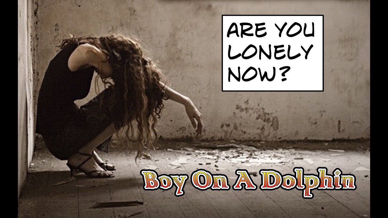 Boy On A Dolphin - Are You Lonely Now?