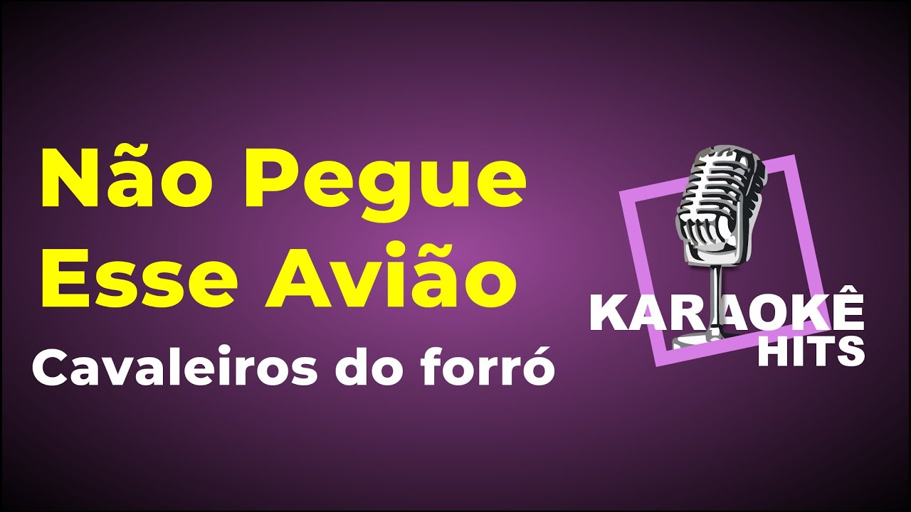 KARAOKE - CAVALEIROS DO FORRO - NÃO PEGUE ESSE AVIÃO