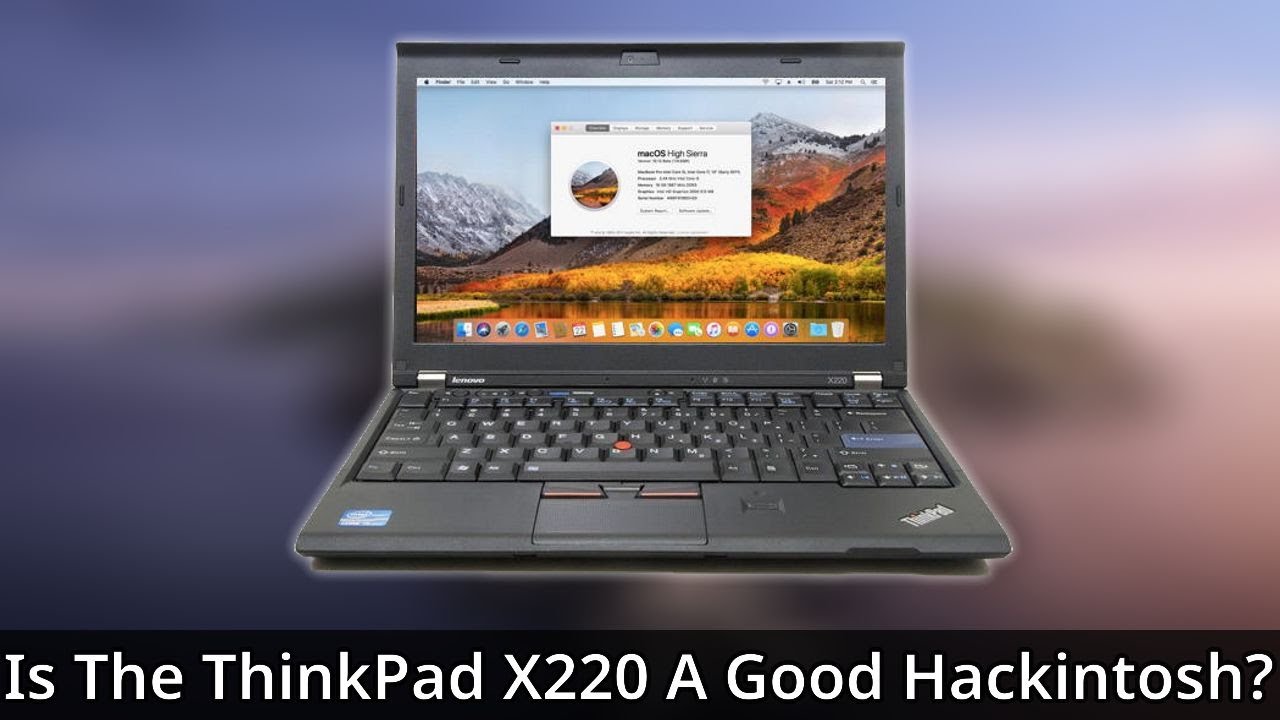 Is The ThinkPad X220 A Good Budget Hackintosh Laptop/MacBook Alternative?