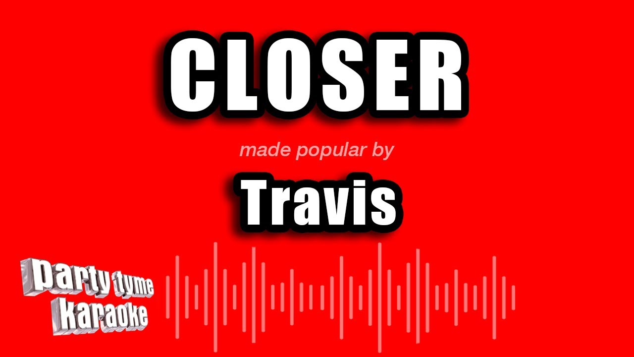 Travis - Closer (Karaoke Version)