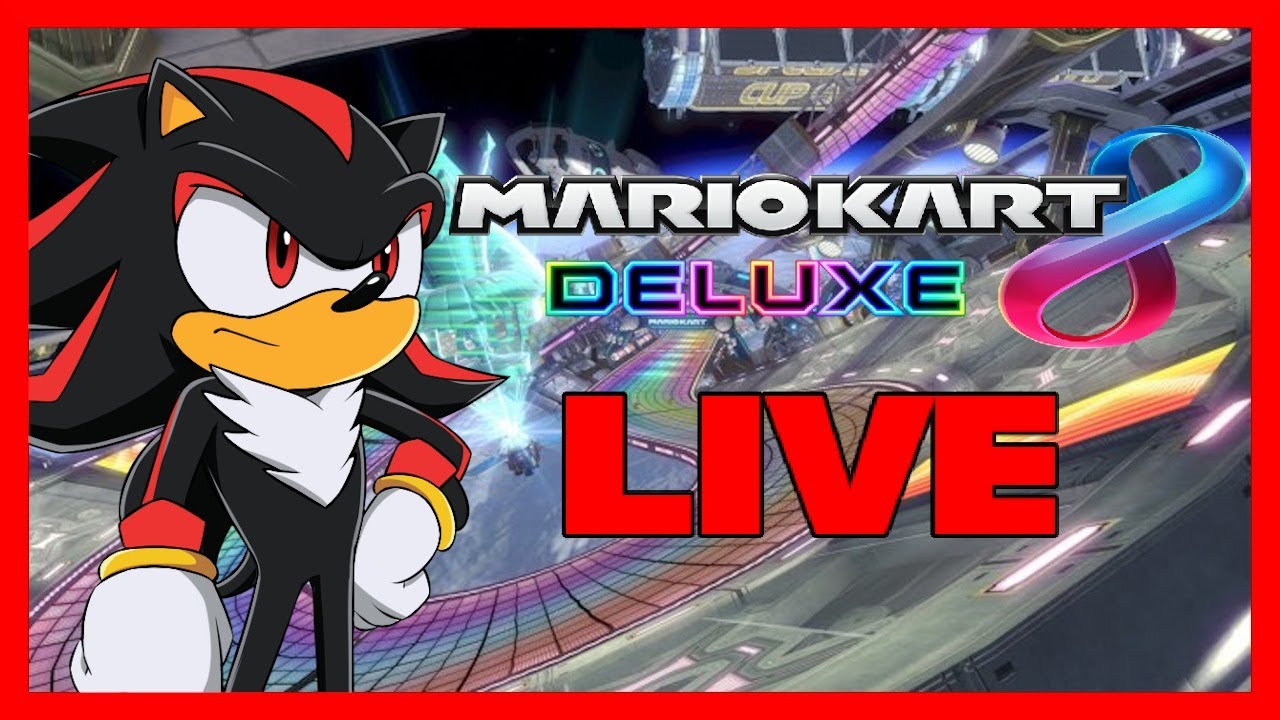 Shadow plays Mario Kart 8 Deluxe LIVE!
