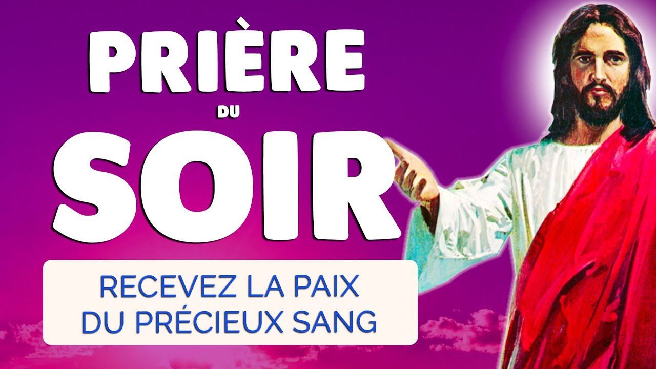🙏 PRIERE du SOIR au PRÉCIEUX SANG 🙏 Protège ma NUIT et SAUVE les ÂMES