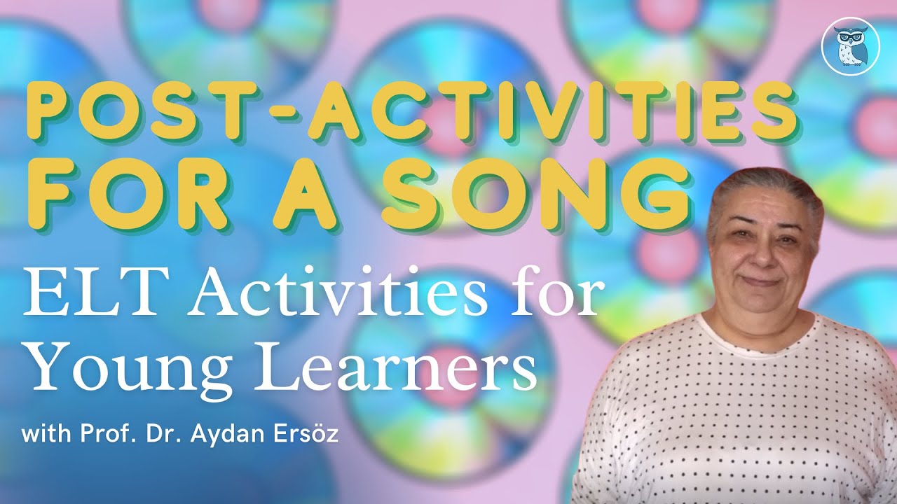 WHY USE POST-ACTIVITIES FOR A SONG | ELT Activities for Young Learners