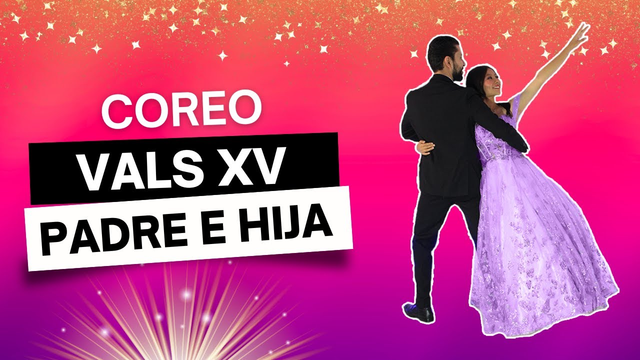 VALS de XV AÑOS para Padre e Hija | Coreo✨✅