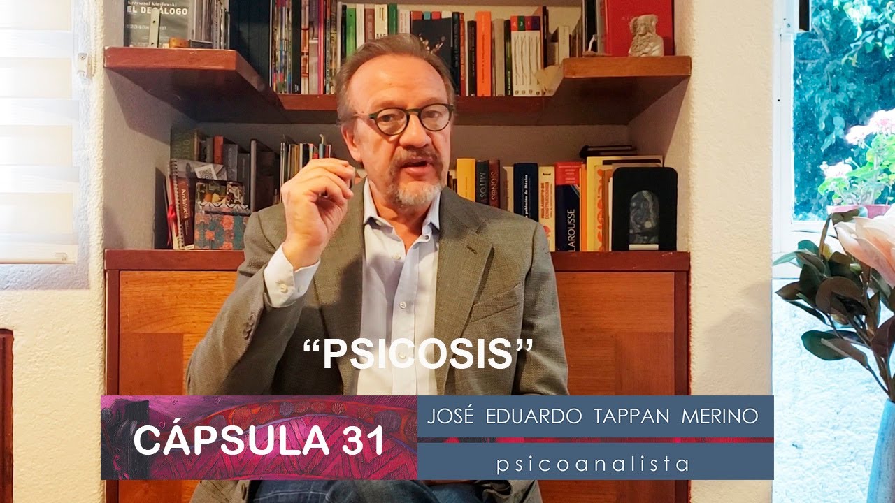 Cápsula 31: Psicosis | José Eduardo Tappan