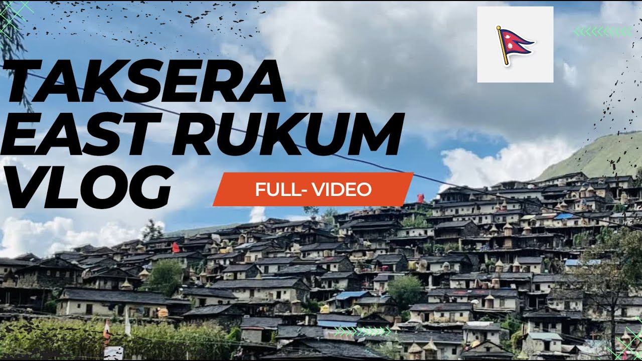 Full Video || Takasera, East Rukum Vlog || More than 1200 years of history