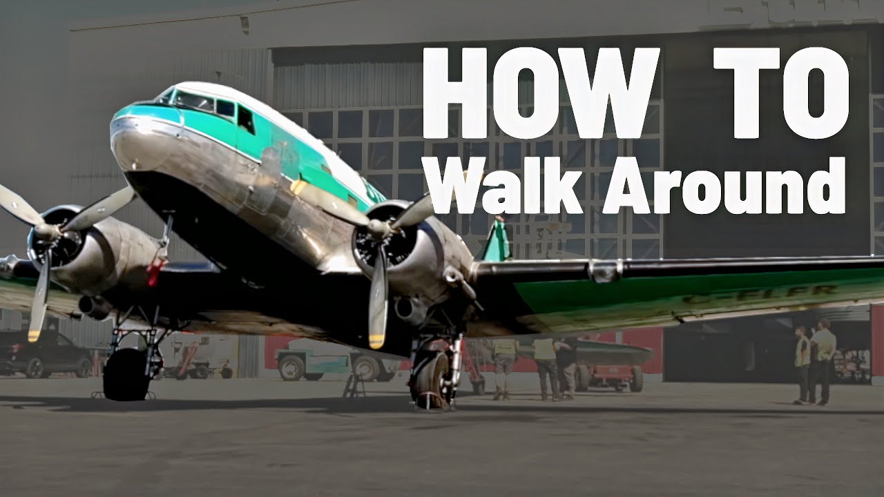 Before you fly! How to do a DC-3 Walk Around.