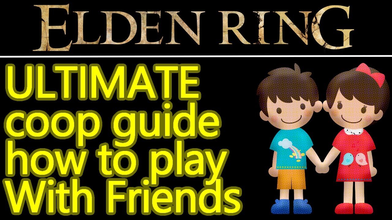 Elden Ring coop explained, ultimate multiplayer guide, how to play with your friends