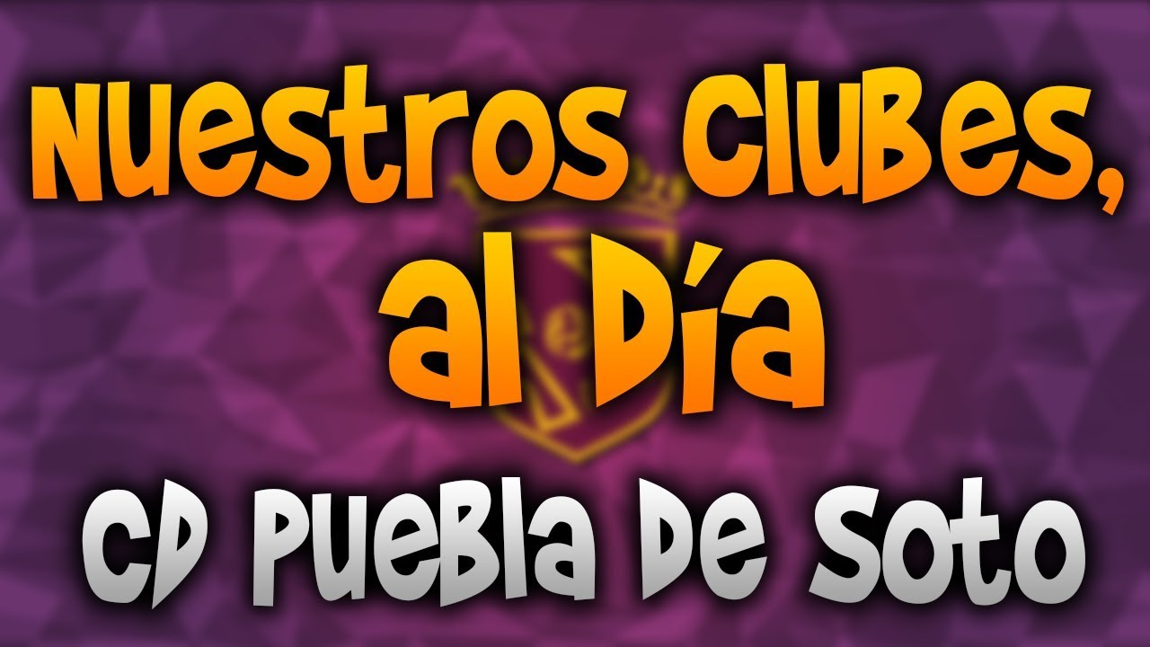 CD Puebla de Soto, protagonista de 'Nuestros Clubes al Día'