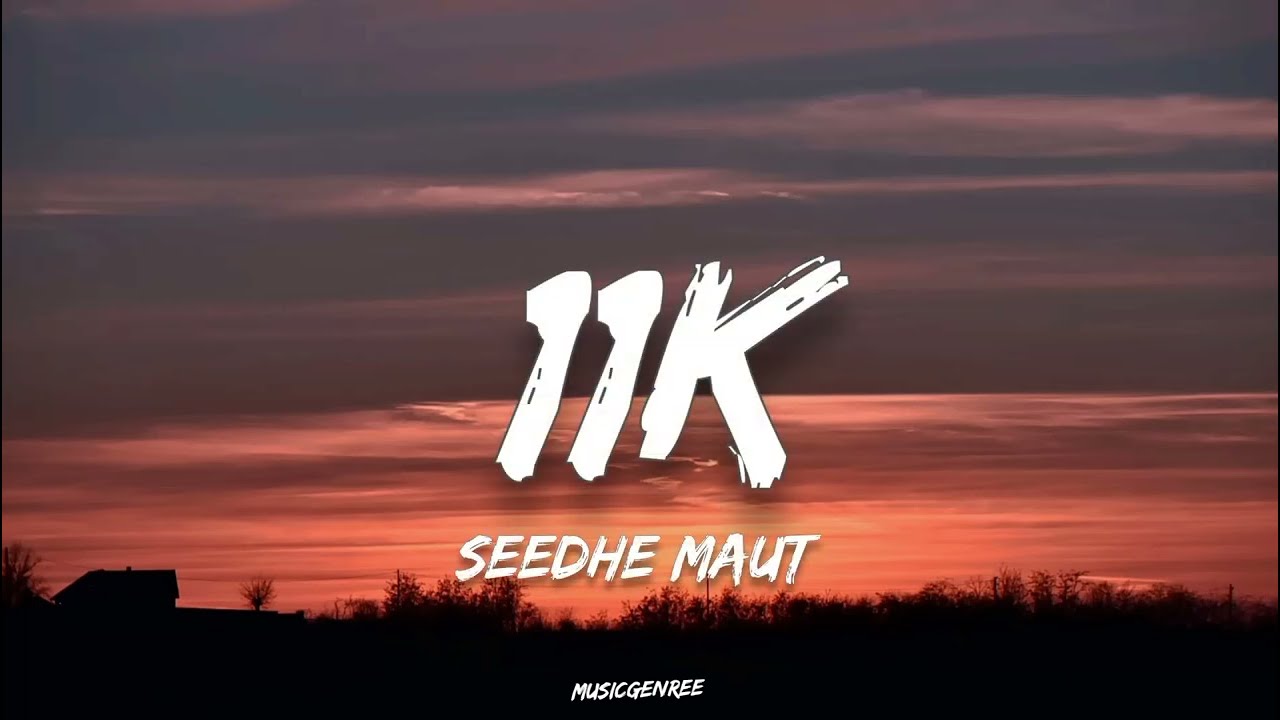 Seedhe Maut - 11K | (Lyrics)
