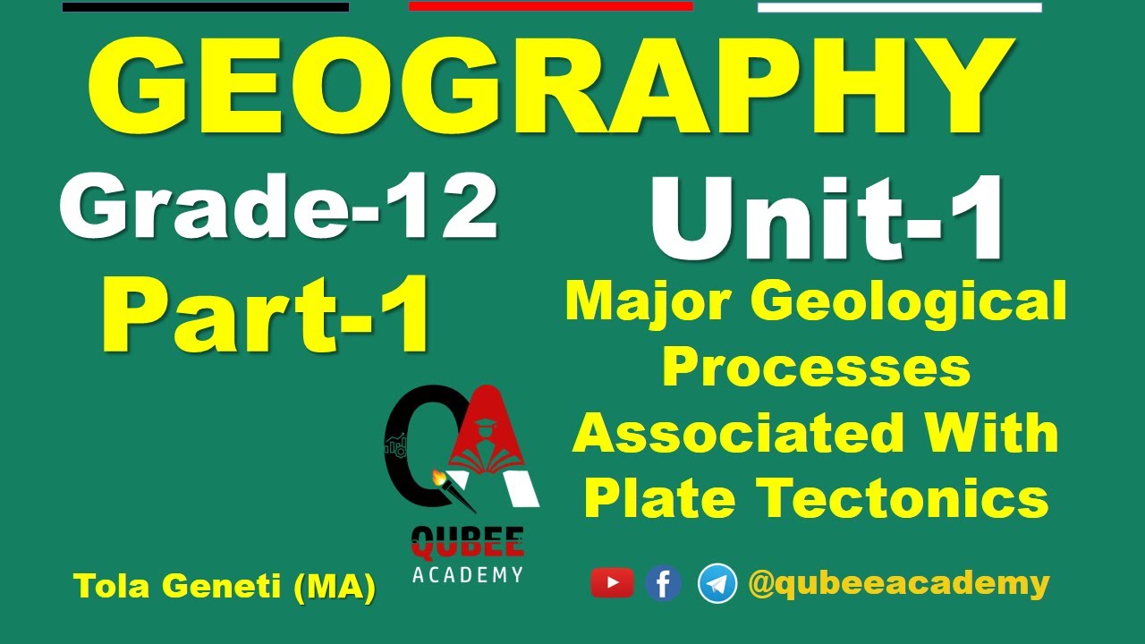 1. Grade 12 Geography | Unit 1: Major Geological Processes Associated With Plate Tectonics |Part 1|