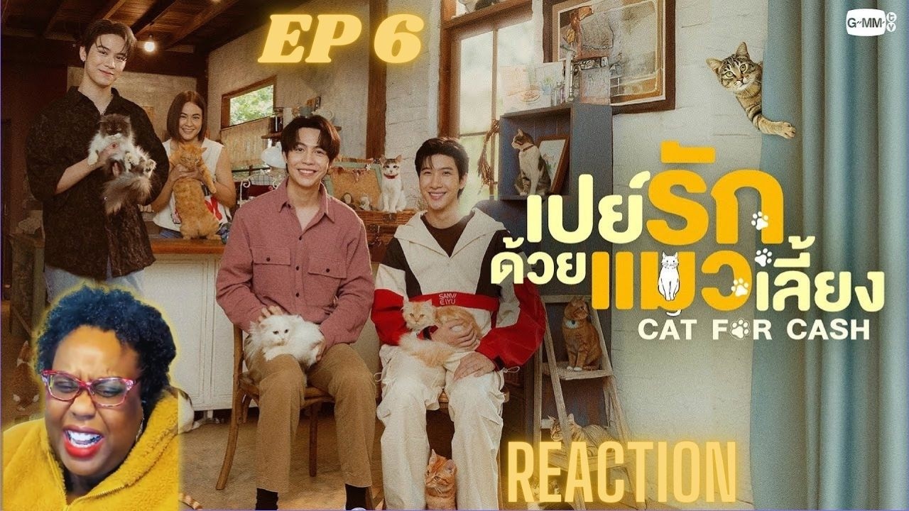เปย์รักด้วยแมวเลี้ยง Cat For Cash Ep 6 | REACTION