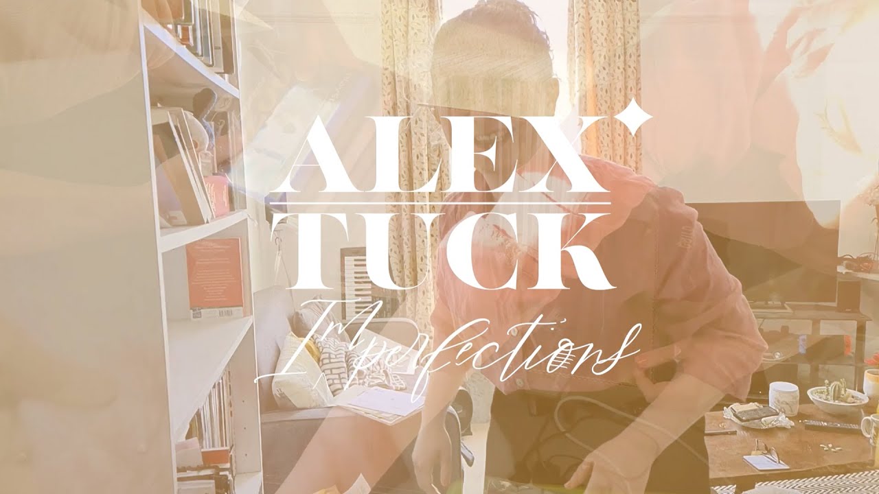 Alex Tuck - 'Imperfections' (VISUALISER)