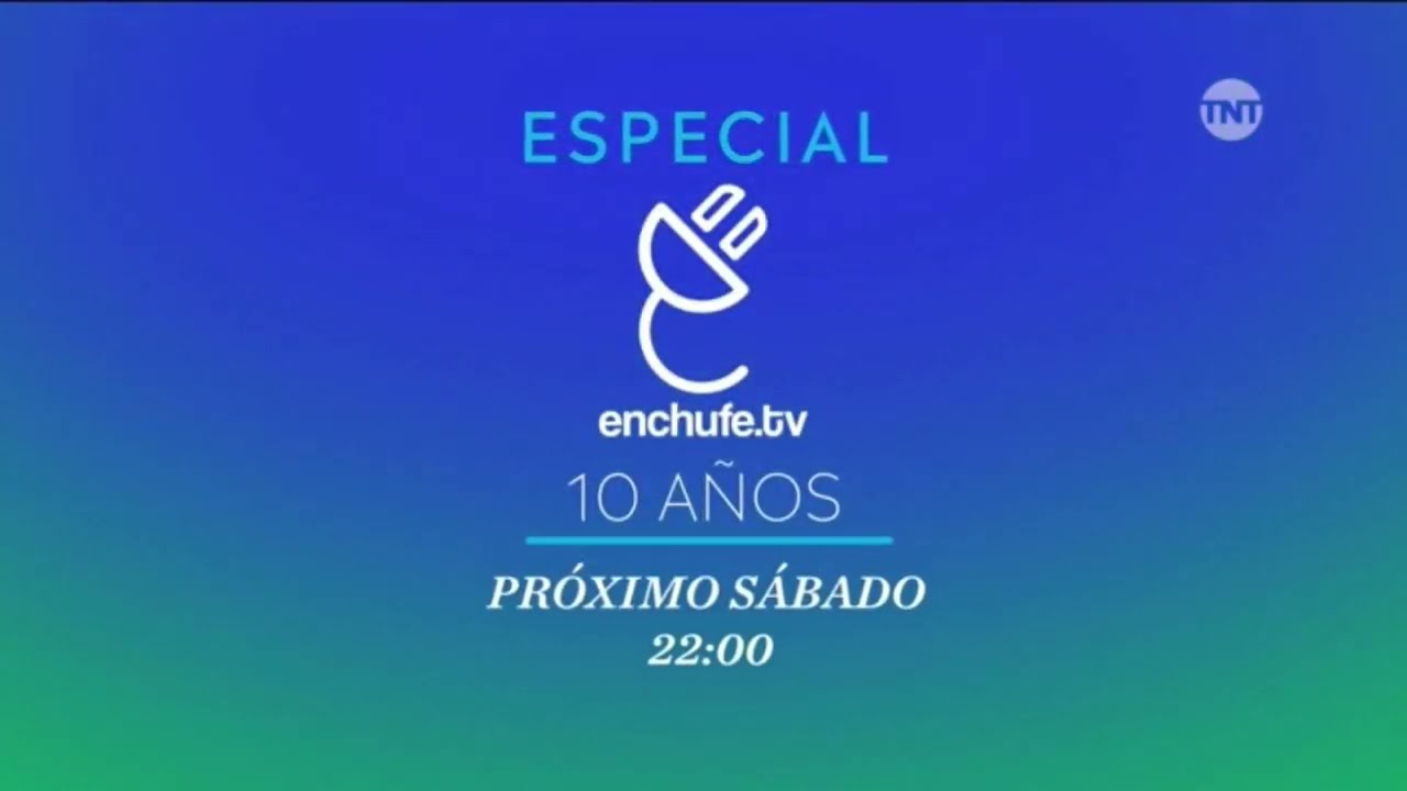 Especial enchufetv 10 a&ntilde;os | Promo TNT