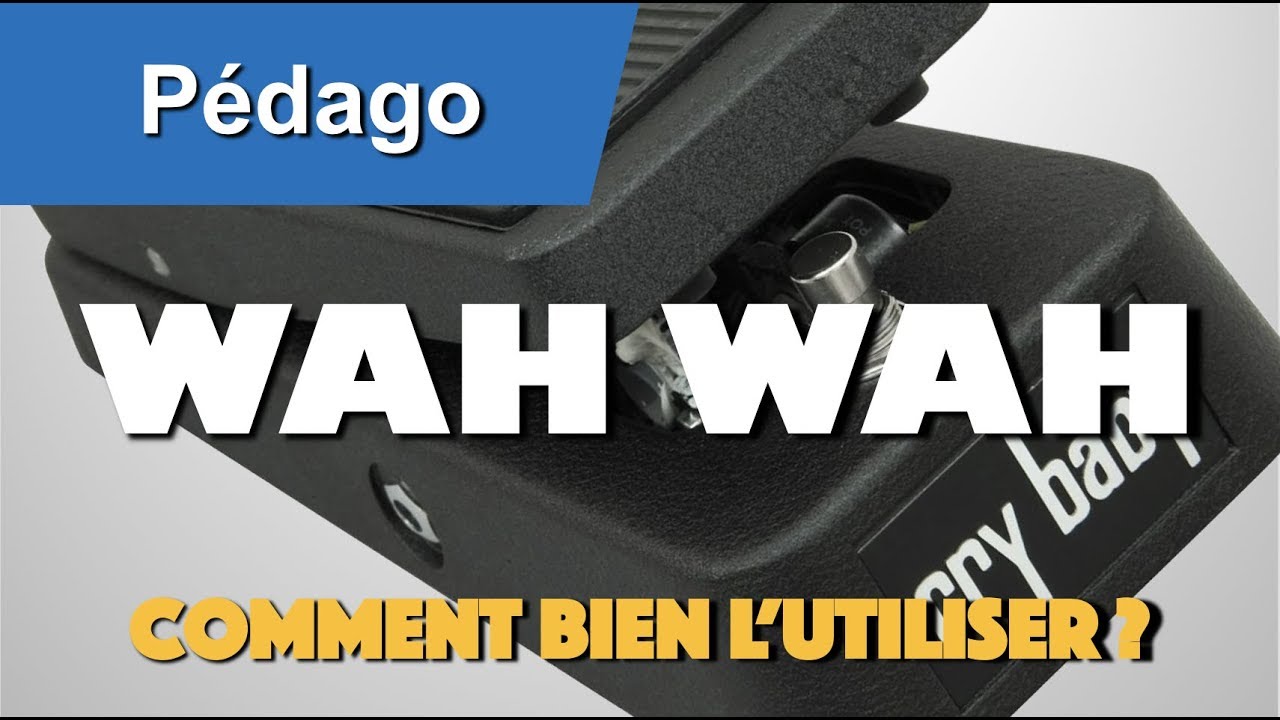 Comment utiliser une pédale wah wah à la guitare