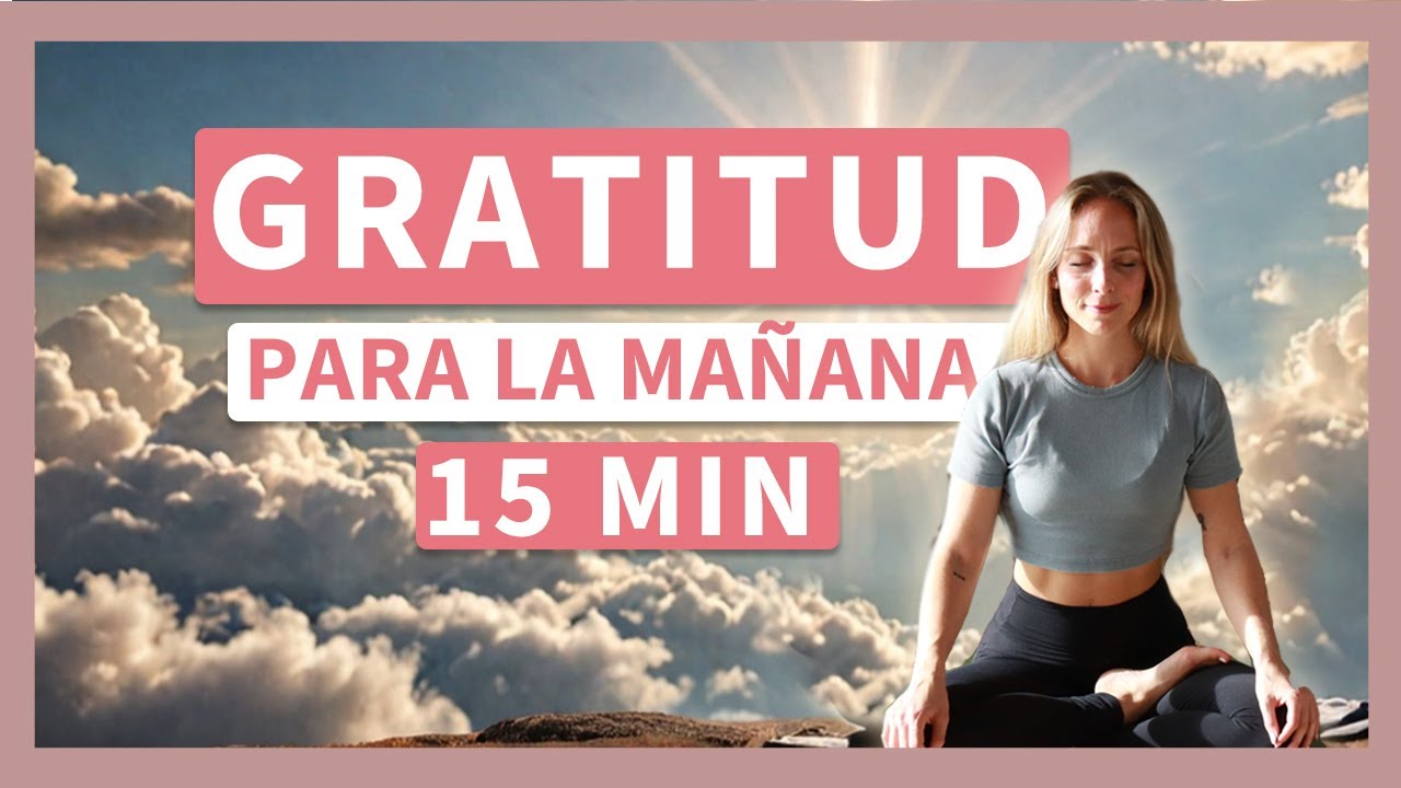 ✨ Meditación de Gratitud para Empezar el Día con Paz Interior 🌞