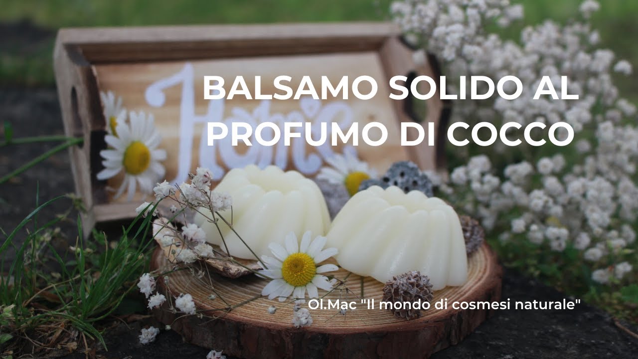 COME FARE UN BALSAMO SOLIDO CAPELLI AL PROFUMO DI COCCO Ol.Mac "Il mondo di cosmesi naturale"