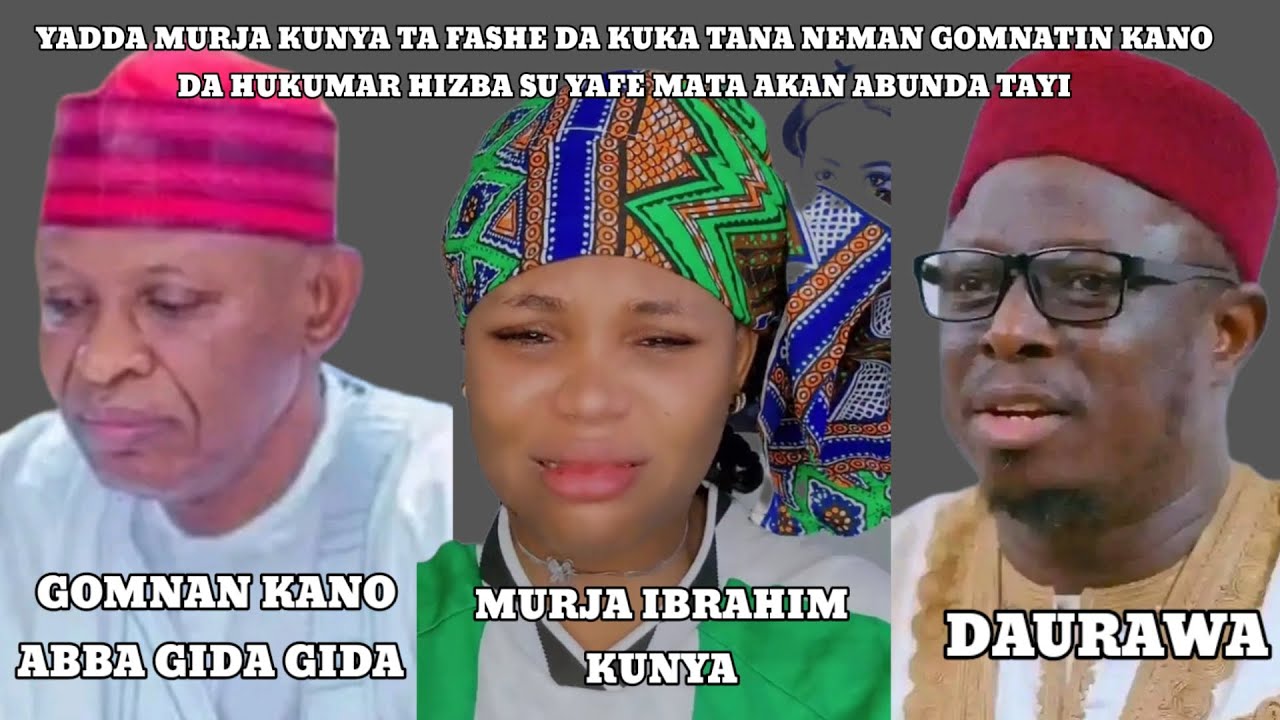YADDA MURJA KUNYA TA FASHE DA KUKA TANA NEMAN GOMNAN KANO DA DAURAWA SU YAFE MATA AKAN LAIFI DA TAYI