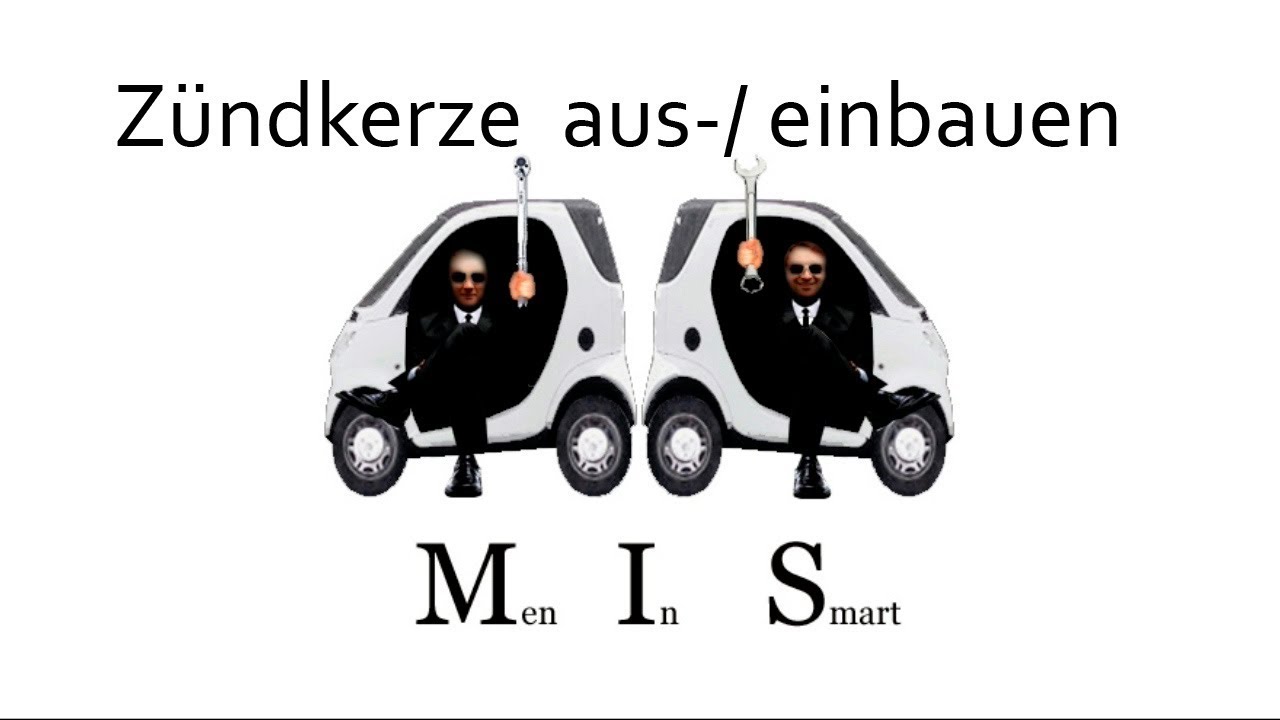 Men In Smart: Zündkerze aus-/ einbauen MC01