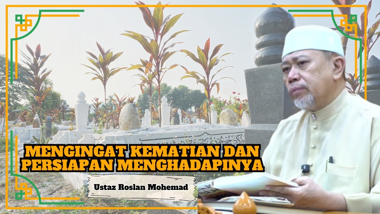 Ustaz Roslan Mohemad ᴴᴰl Mengingat Kematian Dan Persiapan Menghadapinya