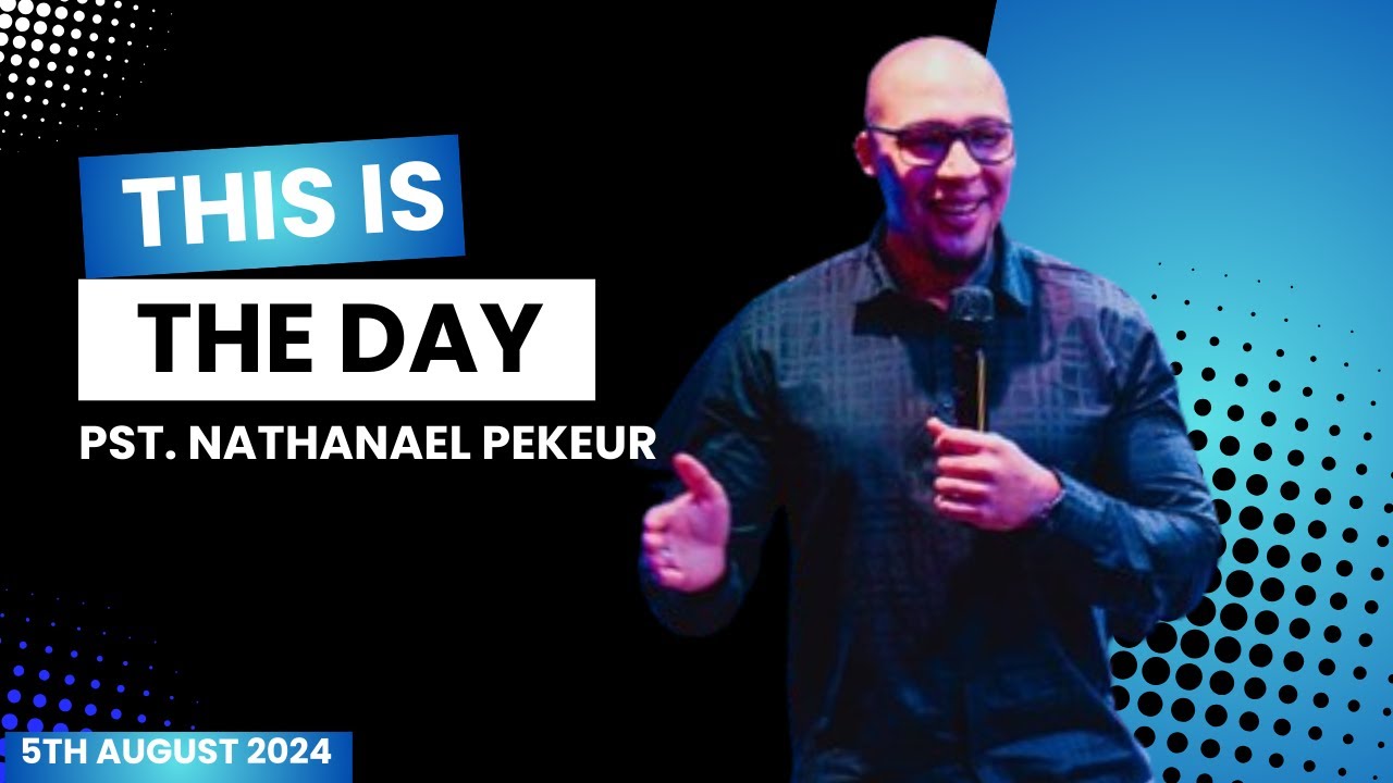 THIS IS THE DAY | PASTOR NATHANAEL PEKEUR