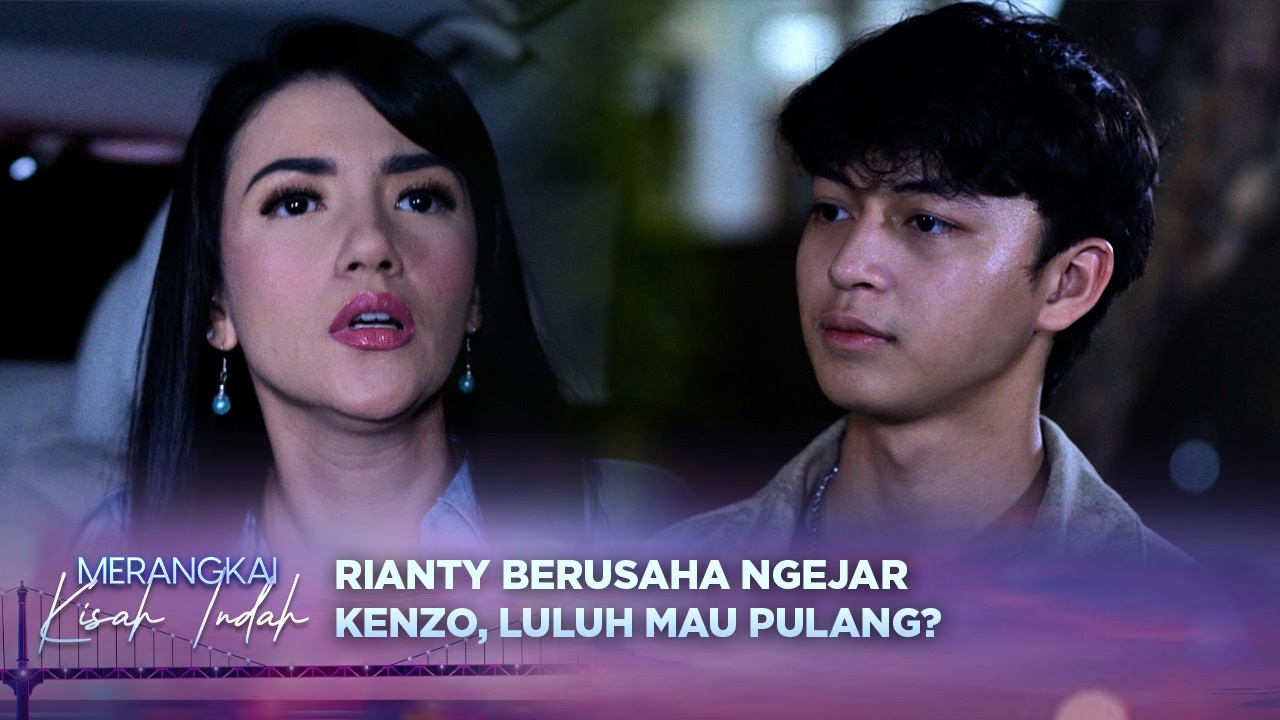 Detik-detik Pertemuan Rianty & Kenzo: Maaf atau Perpisahan? | Merangkai Kisah Indah Episode 231