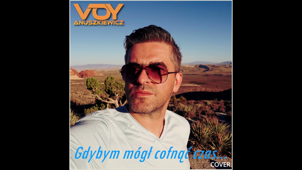 Gdybym mógł cofnąć czas (cover) w wykonaniu Voy Anuszkiewicz