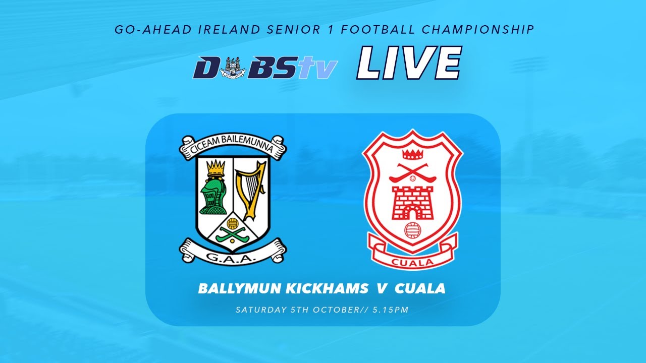 Go Ahead Ireland Dublin SFC 1 - Ballymun Kickhams v Cuala