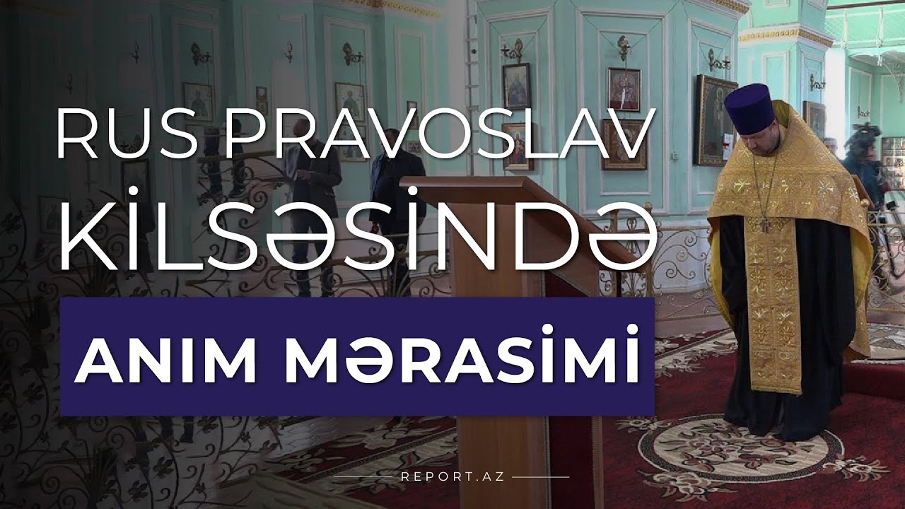 Gəncədəki Rus Pravoslav kilsəsində anım mərasimi keçirilir