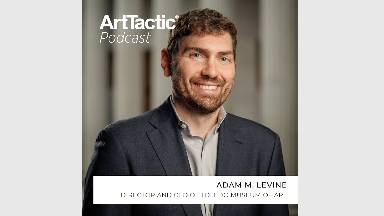 ArtTactic Podcast: Adam M. Levine on Why the Toledo Museum of Art Is Guaranteeing Works at Auction