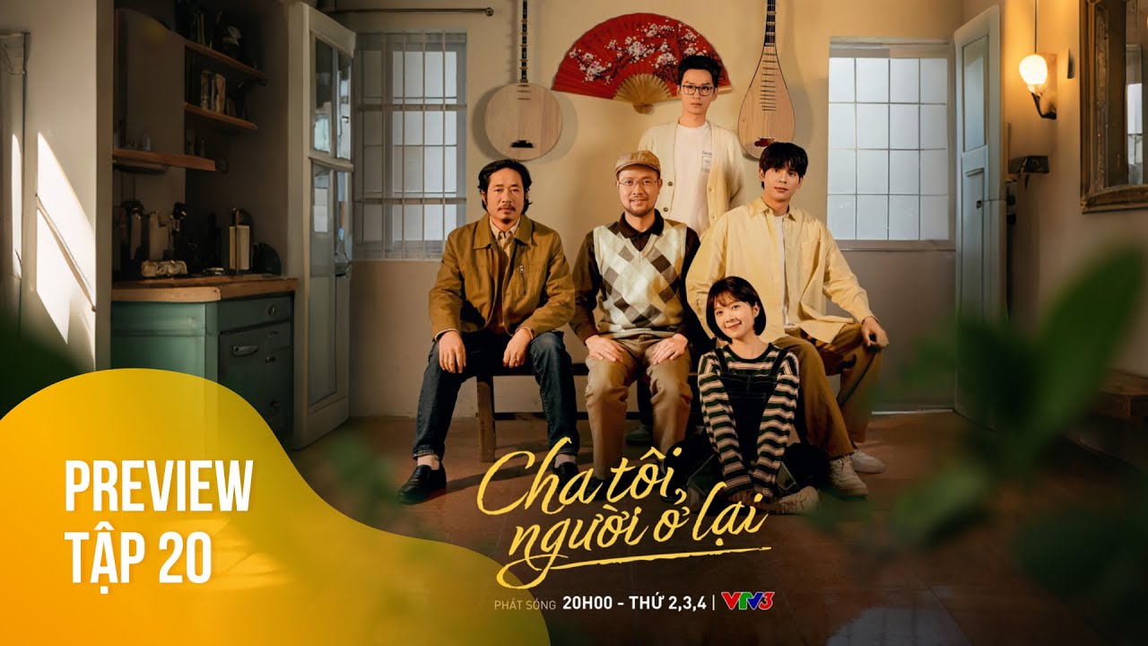 Preview Cha tôi, người ở lại Tập 20 | Huấn sa cơ lỡ vận, bố Bình dò hỏi thông tin của Việt