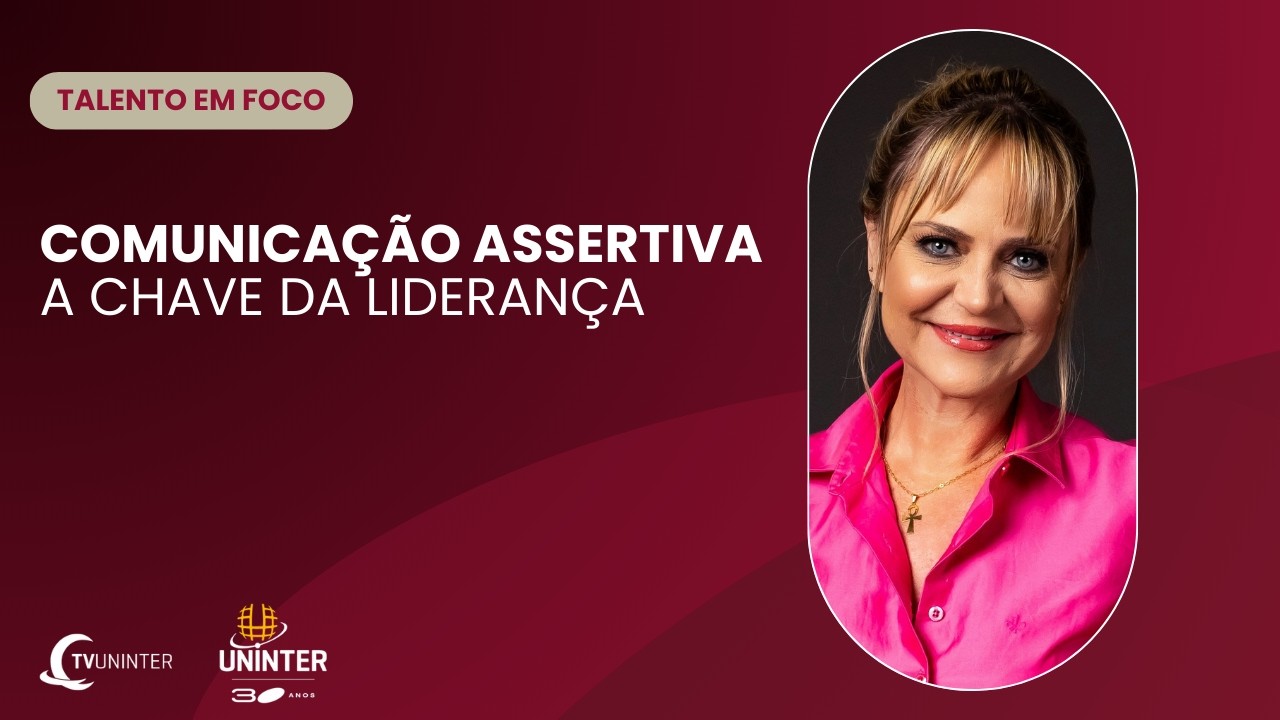 Talento em Foco | COMUNICAÇÃO ASSERTIVA A CHAVE DA LIDERANÇA