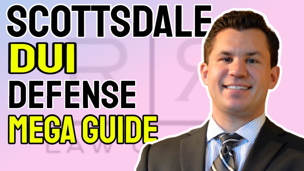 Scottsdale DUI Defense Mega Guide